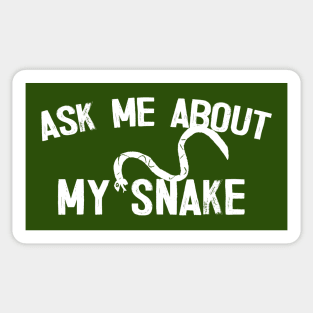 Ask Me About My Snake Sticker